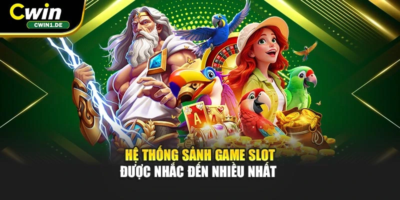 Hệ thống sảnh game slot được nhắc đến nhiều nhất