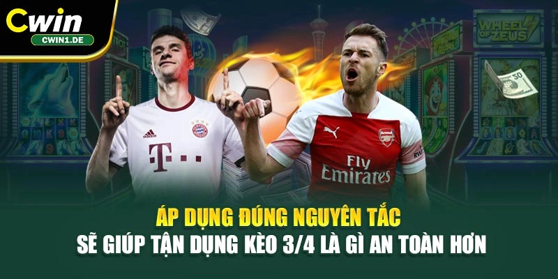 Áp dụng đúng nguyên tắc sẽ giúp tận dụng kèo 3/4 là gì an toàn hơn