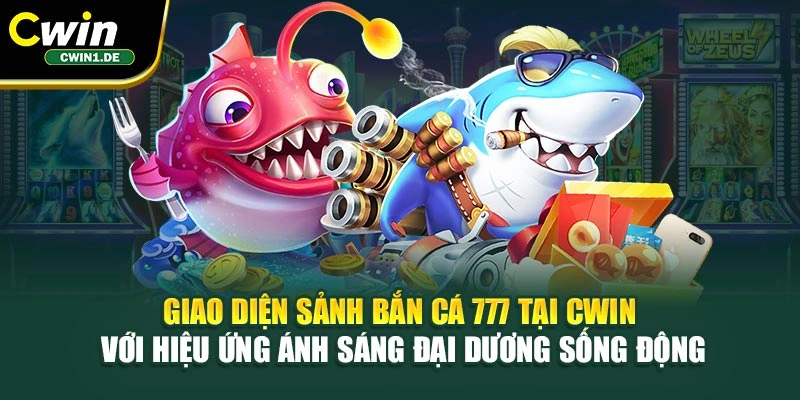 Giao diện sảnh bắn cá 777 tại Cwin với hiệu ứng ánh sáng đại dương sống động