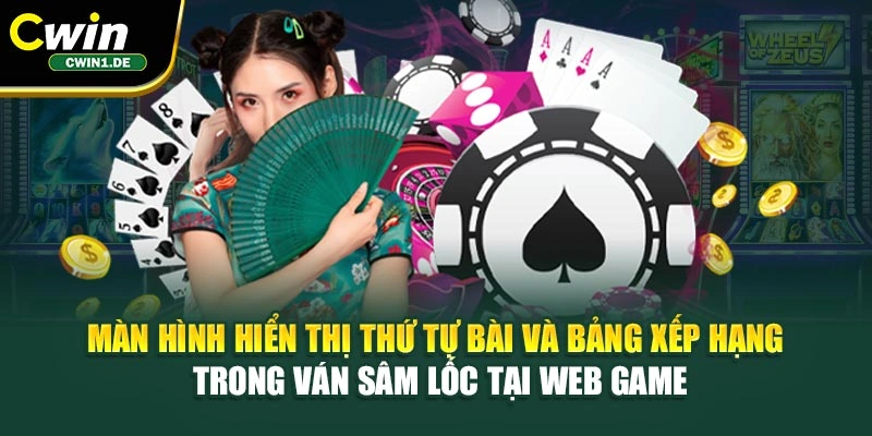Màn hình hiển thị thứ tự bài và bảng xếp hạng trong ván sâm lốc tại web game