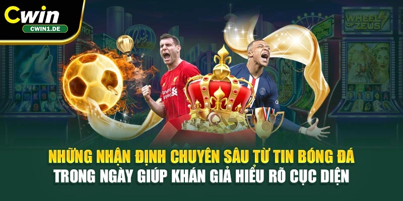Những nhận định chuyên sâu từ tin bóng đá trong ngày giúp khán giả hiểu rõ cục diện 